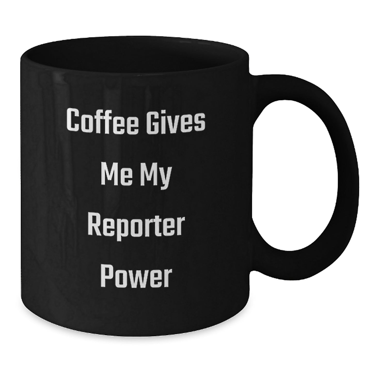 Funny Reporter Gifts for Men, Coffee Gives Me My Reporter Power Black Mug, 11oz or 15oz, Microwave and Dishwasher Safe, Gifts from Friends, Birthday Unique Gifts for Him - Additional