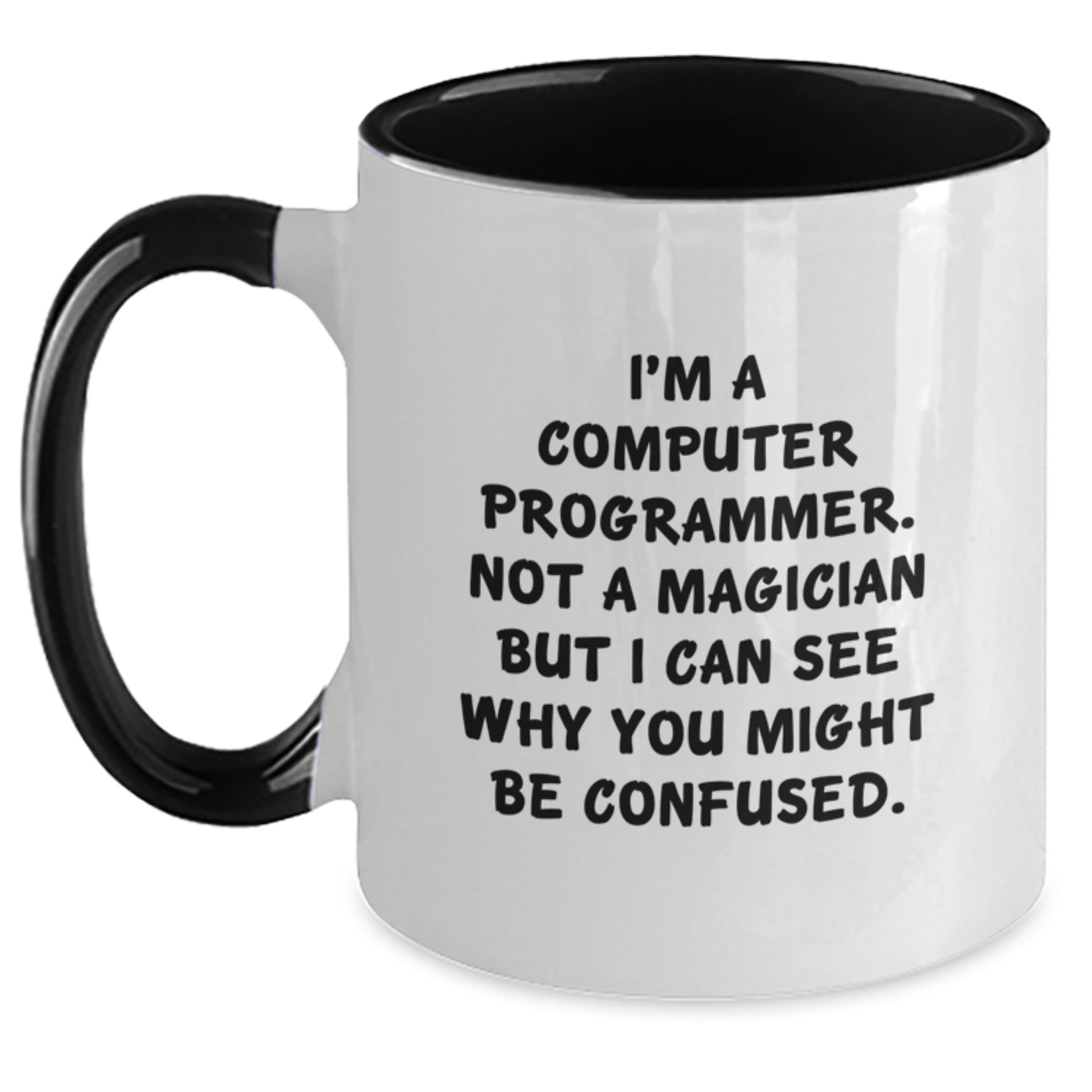 Funny Computer Programmer Gifts, I'm A Computer Programmer. Not A Magician But I Can See Why You Might Be Confused., Graduation Unique Gifts from Men to Friends, Two Tone Coffee Mug - Main