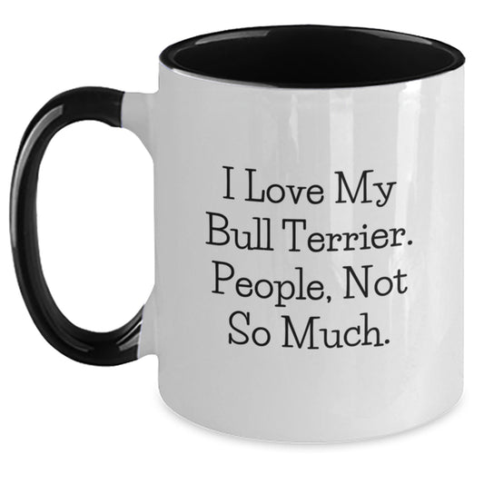 Funny Bull Terrier Dog Gifts, I Love My Bull Terrier, People Not So Much, Two Tone Coffee Mug for Graduation - Main