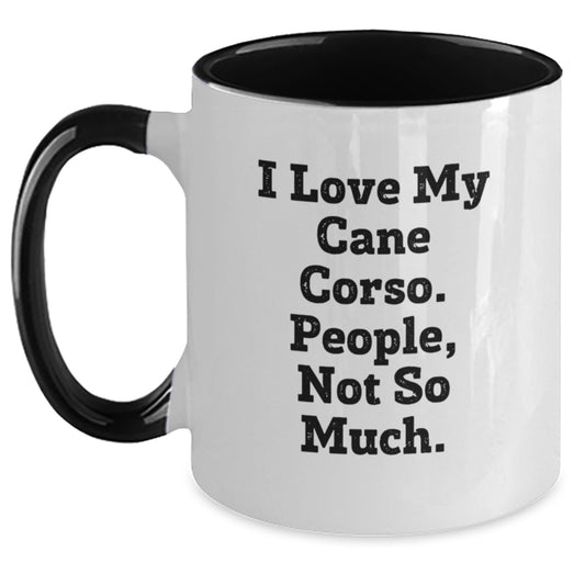 Cane Corso Dog Lovers Funny Gifts from Friends for Cane Corso Dog Owners Two Tone Coffee Mug, I Love My Cane Corso People Not So Much - Main