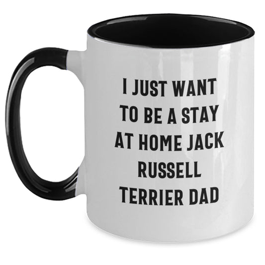 Jack Russell Terrier Dog Lover Gifts from Men to Jack Russell Terrier Dad on Graduation Unique Gifts - I Just Want To Be A Stay At Home Jack Russell Terrier Dad Funny Two Tone Coffee Mug - Main