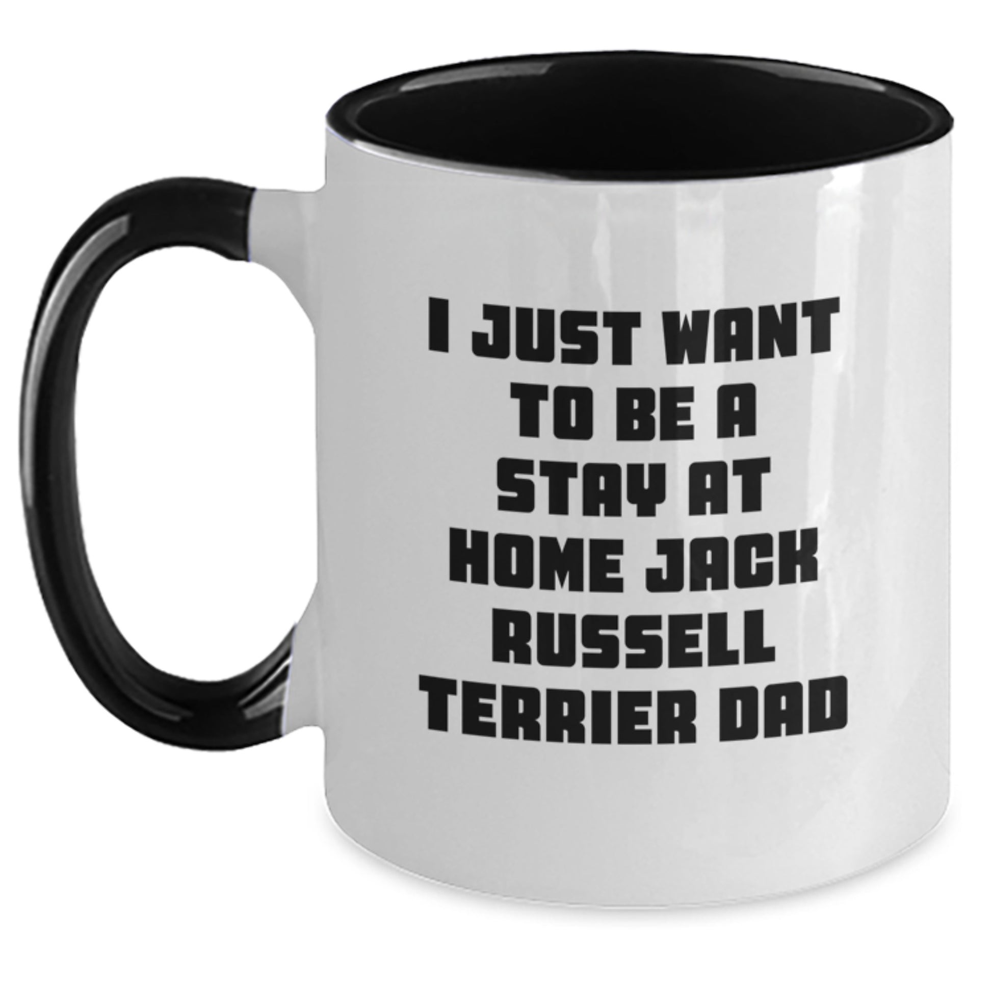 Funny Jack Russell Terrier Dog Gifts from Dad - I Just Want To Be A Stay At Home Jack Russell Terrier Dad Graduation Two Tone Coffee Mug - Main