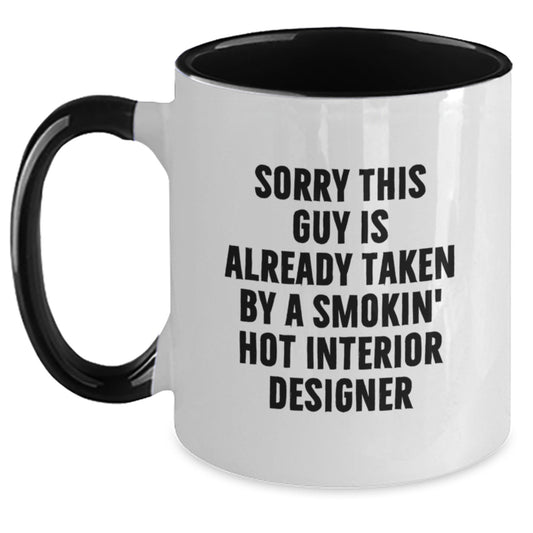 Funny Interior Designer Gifts from Friends for Birthday, Two Tone Coffee Mug with 'Sorry This Guy Is Already Taken By A Smokin' Hot Interior Designer' - Main