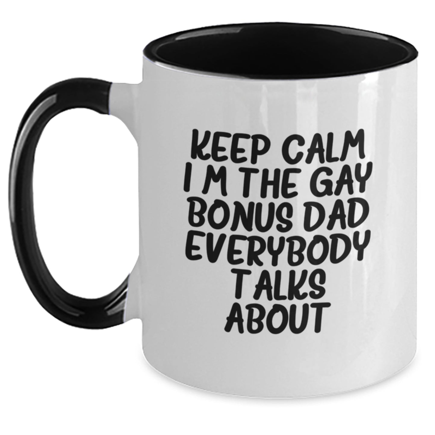 Funny Bonus Dad Gifts from Men to Bonus Dad - Keep Calm I'm The Gay Bonus Dad Everybody Talks About Two Tone Coffee Mug, Birthday Unique Presents - Main