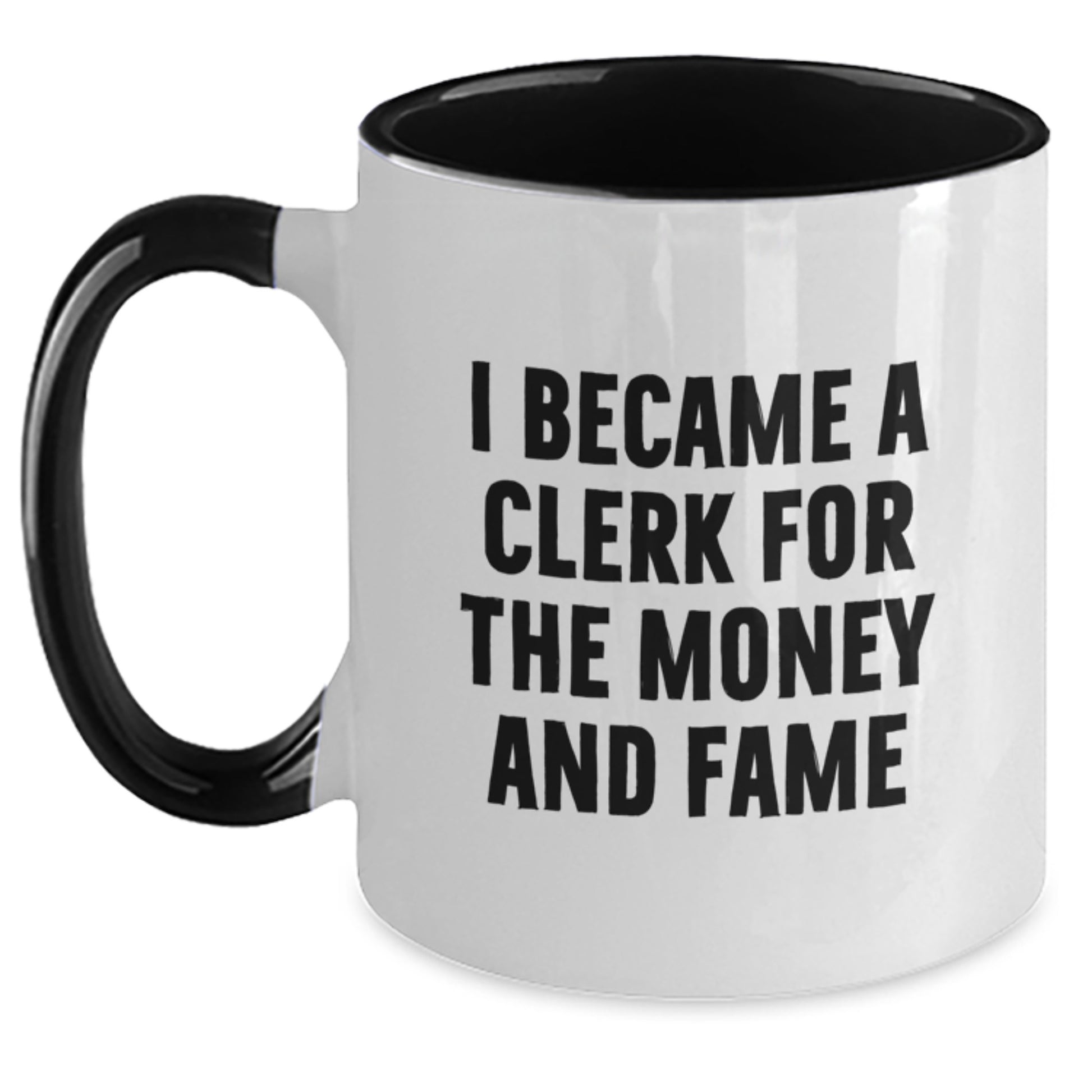 Funny Clerk Gifts From Friends - I Became A Clerk For The Money And Fame Two Tone Coffee Mug, Perfect Graduation Unique Gifts for Clerk Men, Women, Coworkers, and Family - Main