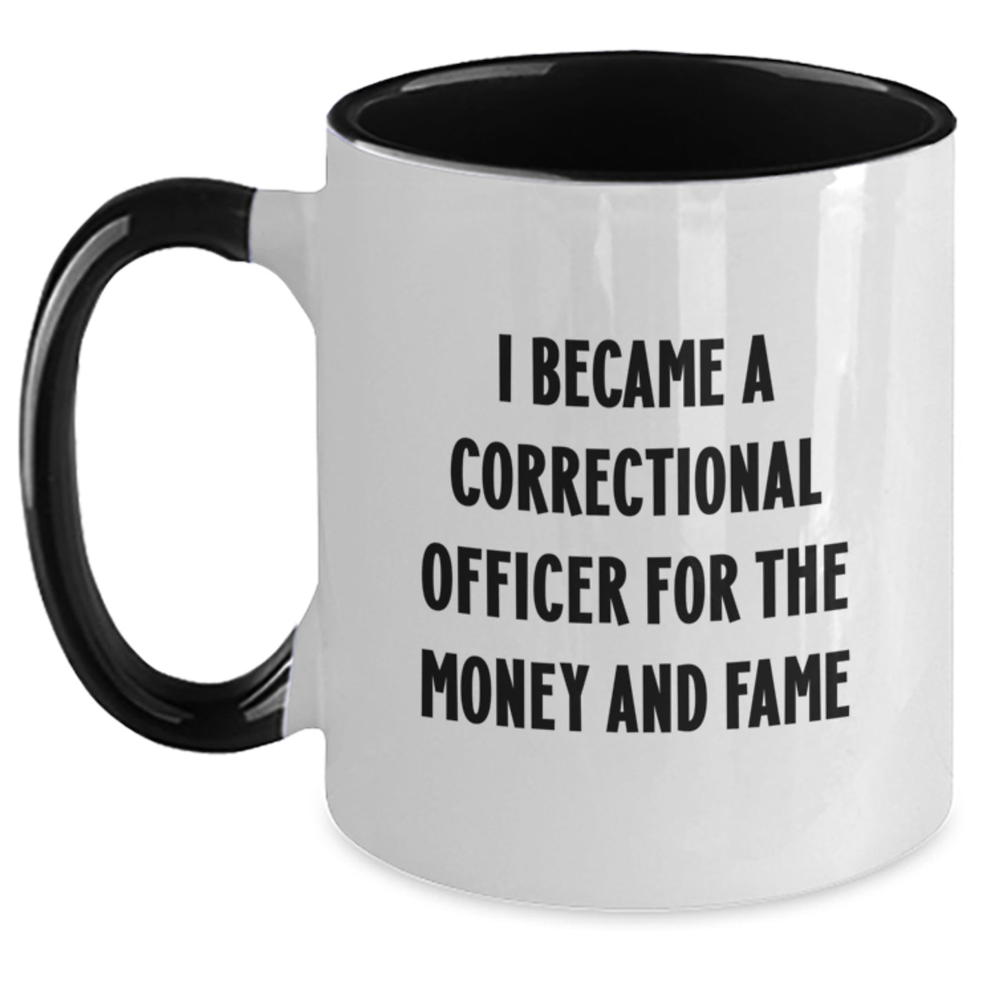 Funny Correctional Officer Gifts for Men or Women - I Became A Correctional Officer For The Money And Fame Two Tone Coffee Mug, Graduation Unique Gifts from Friends or Family - Main