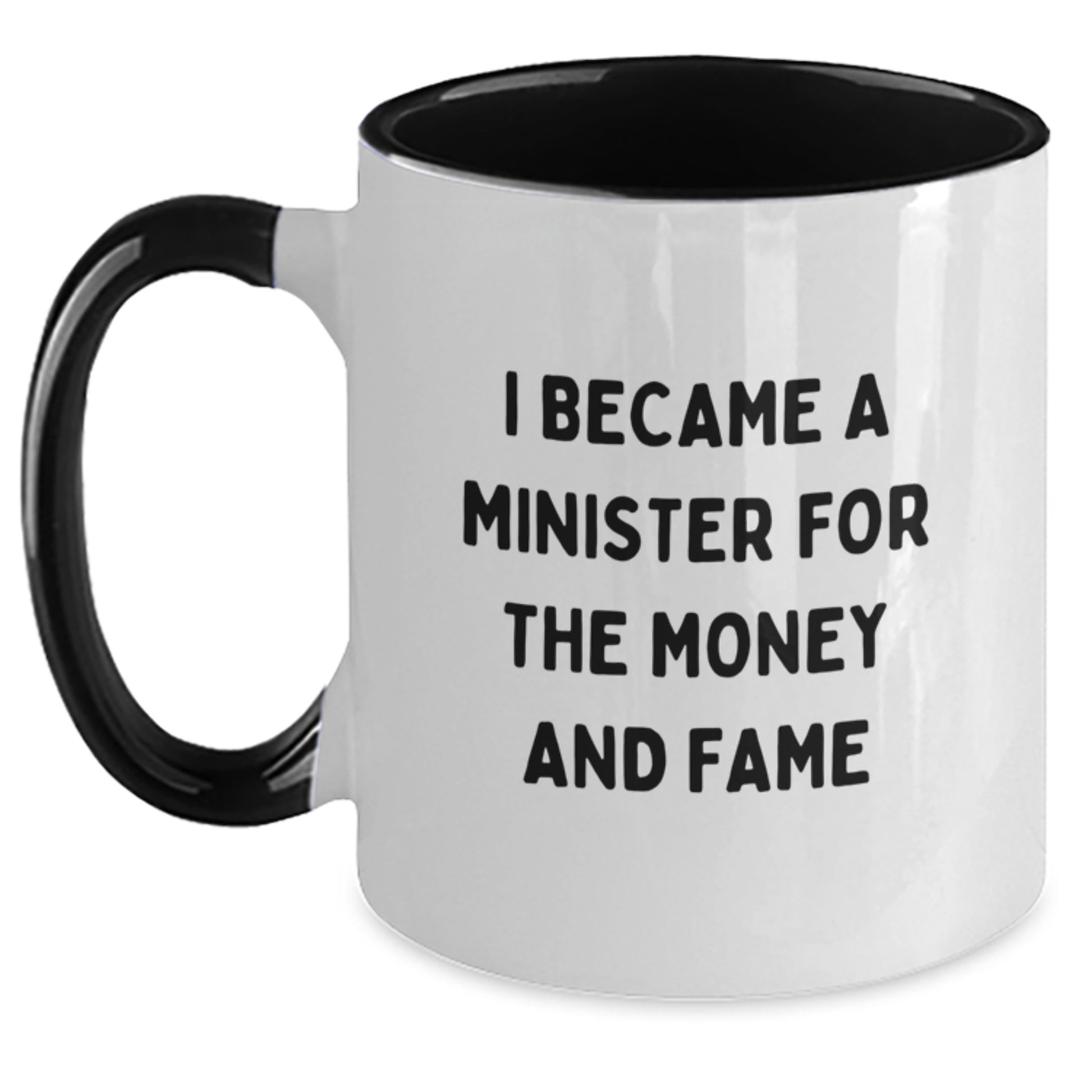 Funny Minister Gifts for Him or Her - I Became A Minister For The Money And Fame Quote on Two Tone Coffee Mug, Perfect Birthday Present from Friends, Family, or Coworkers - Main