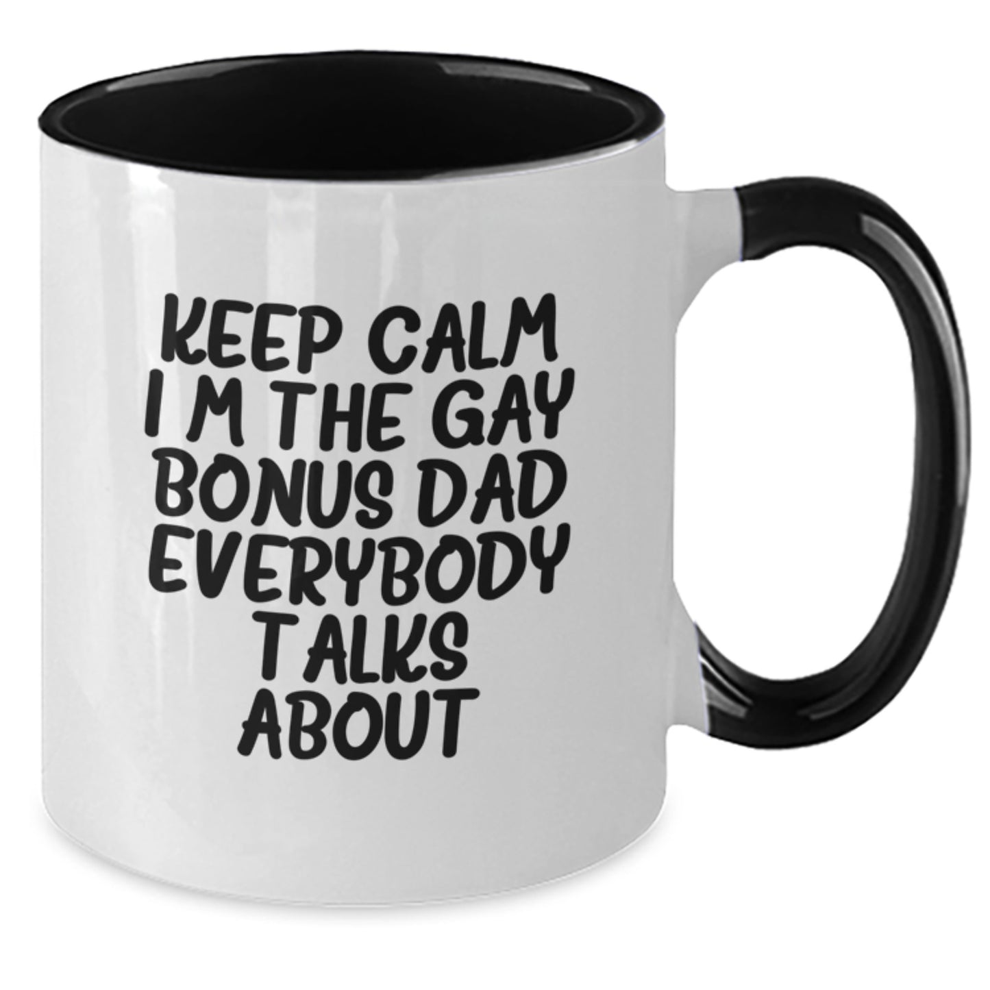Funny Bonus Dad Gifts from Men to Bonus Dad - Keep Calm I'm The Gay Bonus Dad Everybody Talks About Two Tone Coffee Mug, Birthday Unique Presents - Additional