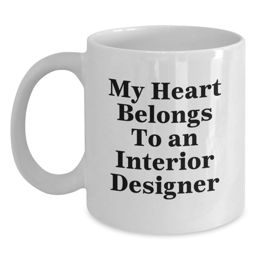 Funny Interior Designer Gifts, White Coffee Mug, My Heart Belongs To An Interior Designer, Gifts from Friends for Interior Designer Graduation, Unique White Coffee Mug for Interior Designer Women - Main