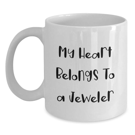 Funny Jeweler Gifts from Men to Friends - My Heart Belongs To A Jeweler White Coffee Mug for Graduation, Unique Gifts for Him, Best Mugs for Women, Funny Quote on White Ceramic Mug - Main