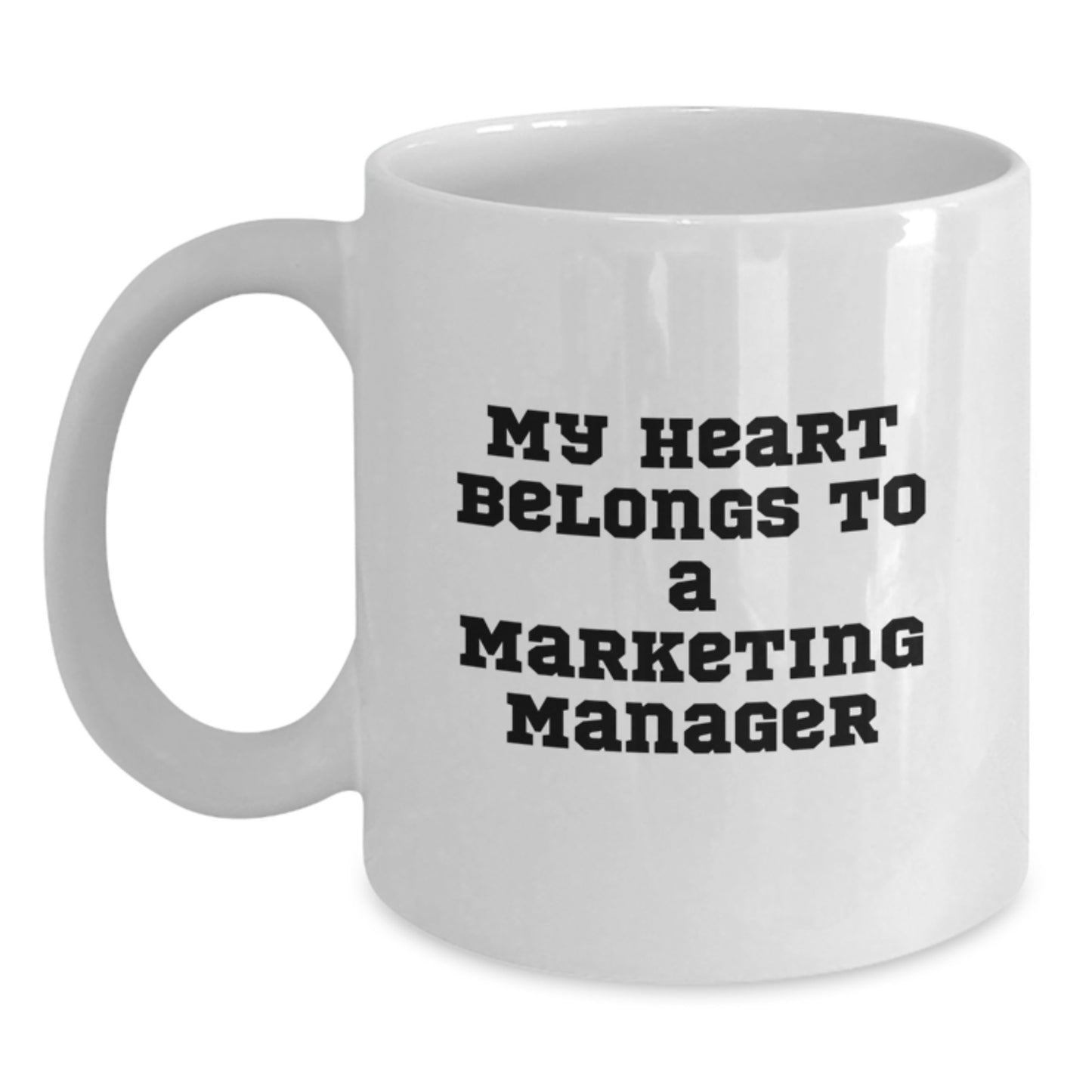 Marketing Manager's Heart Belongs to Me, Funny White Coffee Mug, Gifts from Friends for Graduation, 11oz or 15oz - Main