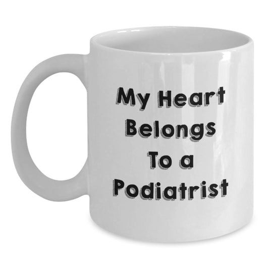 Funny Podiatrist Gifts from Friends for Graduation Unique White Coffee Mug My Heart Belongs To A Podiatrist - Main