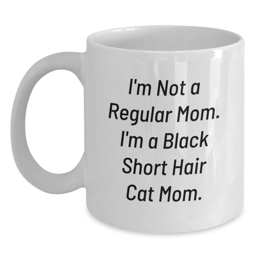 Funny Black Short Hair Cat Mom Gifts from Friends to Family - I'm Not A Regular Mom. I'm A Black Short Hair Cat Mom. White Coffee Mug for Graduation Unique Gifts - Main