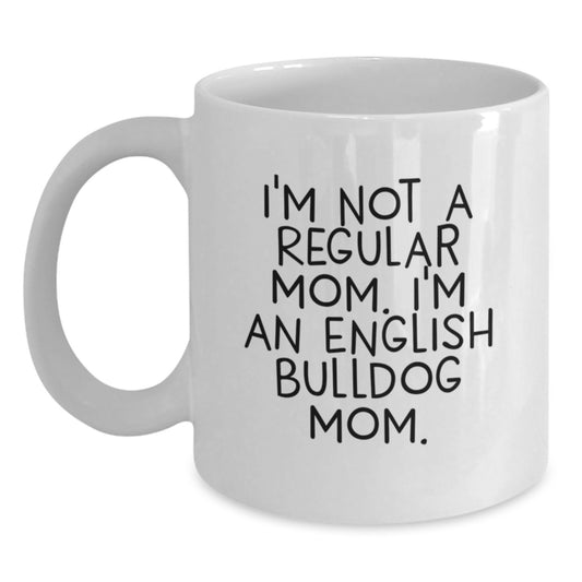 English Bulldog Mom Funny White Coffee Mug Gifts for Birthday, Gifts from Mom to English Bulldog Lover - Main