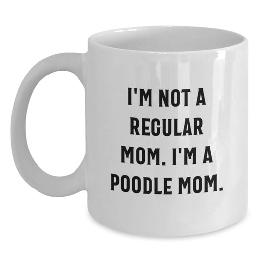 Funny Poodle Dog Mom Gifts for Her, I'm Not A Regular Mom. I'm A Poodle Mom. White Coffee Mug for Poodle Dog Lovers, Gifts from Mom, Unique Graduation Gifts, Gifts for Poodle Dog Enthusiasts - Main