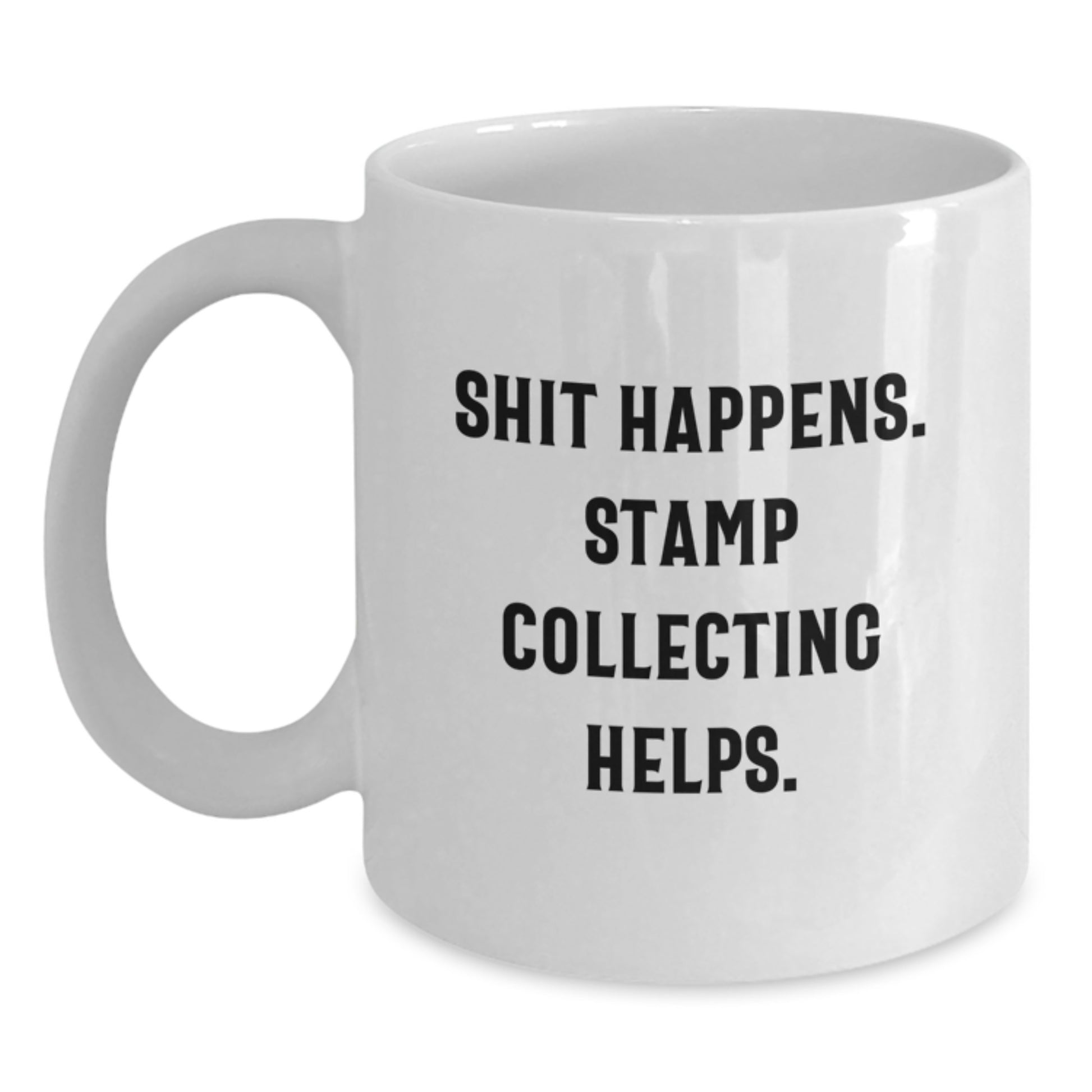 Funny Stamp Collecting White Coffee Mug Gifts from Family to Graduates, 'Shit Happens. Stamp Collecting Helps.' for Stamp Collecting Enthusiasts - Main
