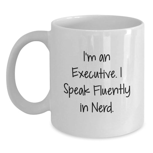 Funny Executive Quotes White Coffee Mug, Gifts for Executives, Birthday Unique Gifts from Friends - Main