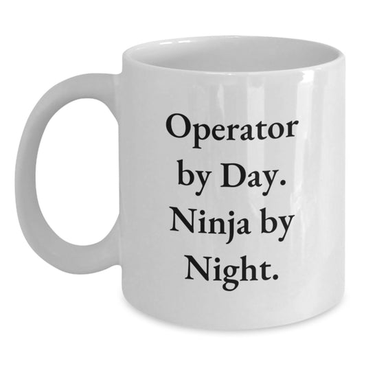 Operator by Day, Ninja by Night Funny White Coffee Mug Gifts for Operator Graduation - Main
