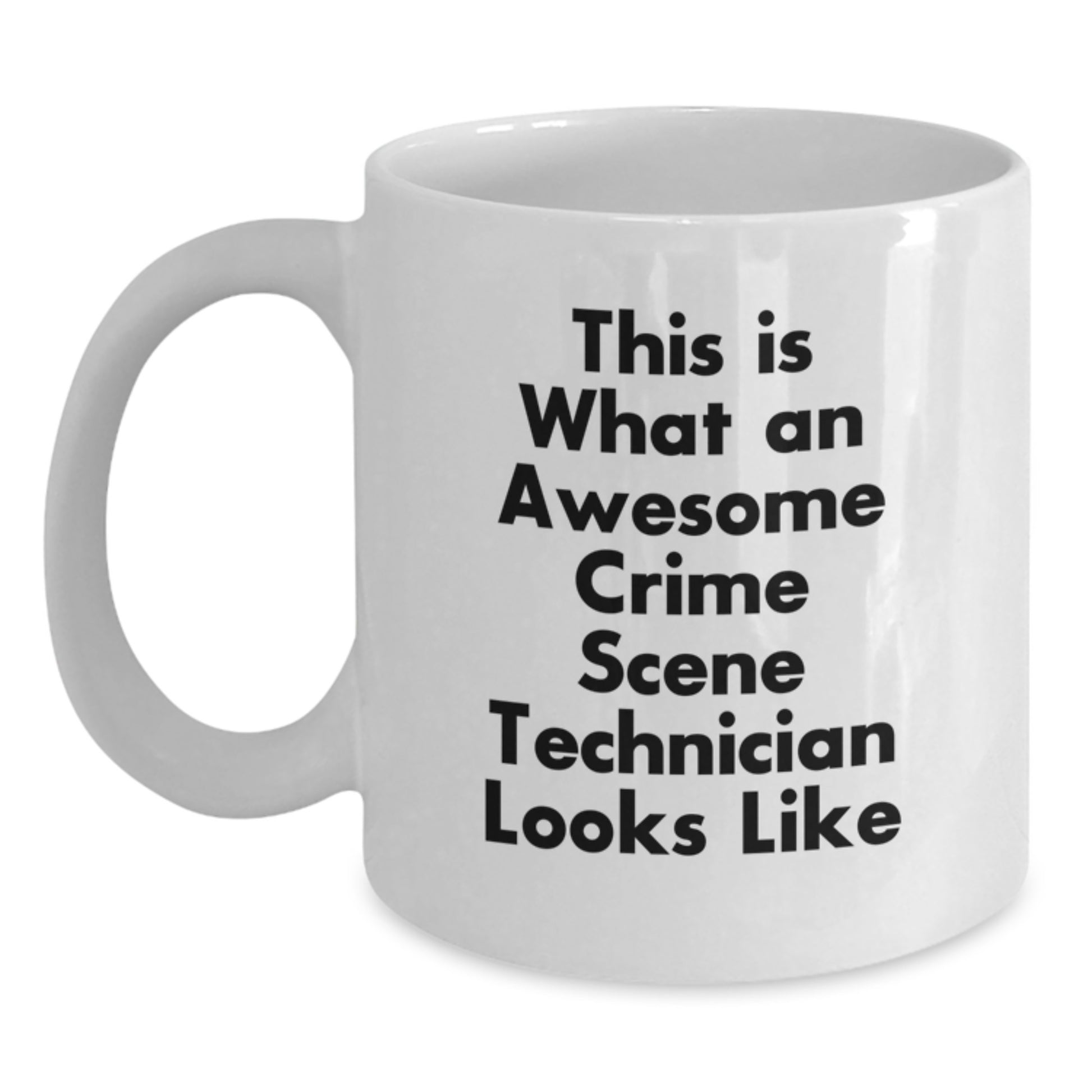 Funny Crime Scene Technician Gifts from Friends for Graduation, White Coffee Mug - This Is What An Awesome Crime Scene Technician Looks Like, 11oz or 15oz Capacity - Main