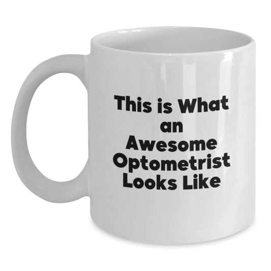 Funny Optometrist Gifts for Graduation - White Coffee Mug for Men Friends Family, 'This Is What An Awesome Optometrist Looks Like' Quote, Gifts from Women, Optometrist Unique Gifts - Main