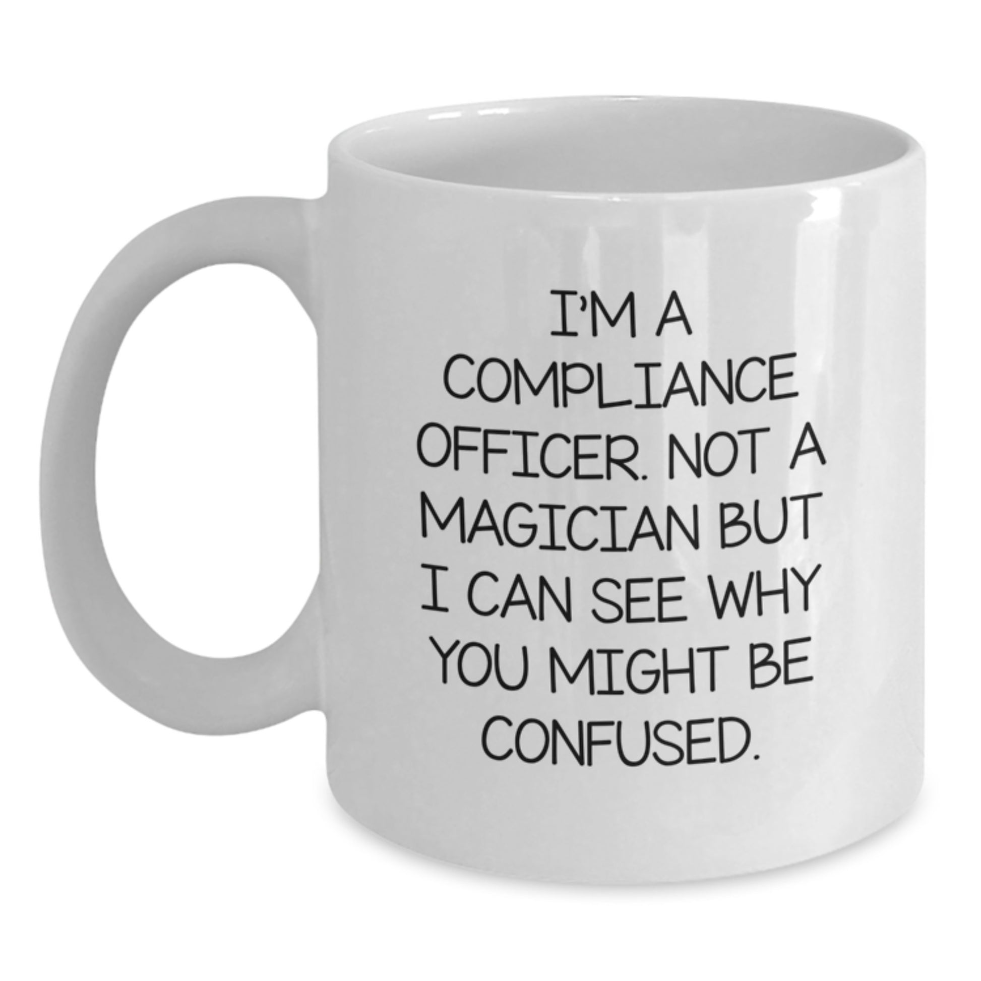 Funny Compliance Officer Gifts, White Coffee Mugs for Men, Graduation Unique Gifts from Friends, Coworkers, Family, 'I'm A Compliance Officer. Not A Magician...' - Main