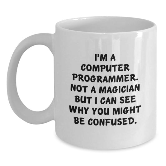 Funny Computer Programmer Gifts - 'I'm A Computer Programmer. Not A Magician...' White Coffee Mug for Men or Women, Graduation Unique Gifts from Friends or Family - Main