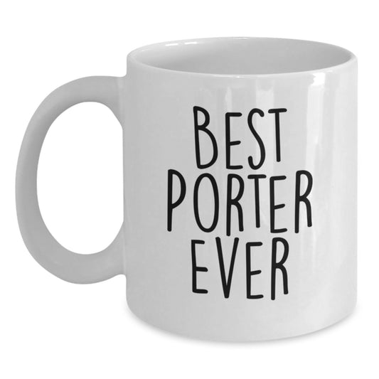 Funny Graduation Gifts for Porter, Best Porter Ever Quote, White Coffee Mug, 11oz or 15oz, Gifts from Friends, Perfect for Porter - Main