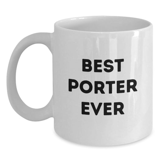Funny Porter Gifts from Friends, White Coffee Mug for Best Porter Ever Graduation - Main