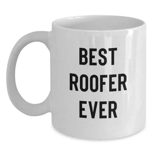 Funny Roofer Gifts for Men from Friends - Best Roofer Ever Quote on White Coffee Mug - Graduation Unique Gifts - Main