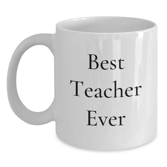 Funny Teacher Gifts from Friends for Best Teacher Ever, Unique White Coffee Mug for Graduation - Main