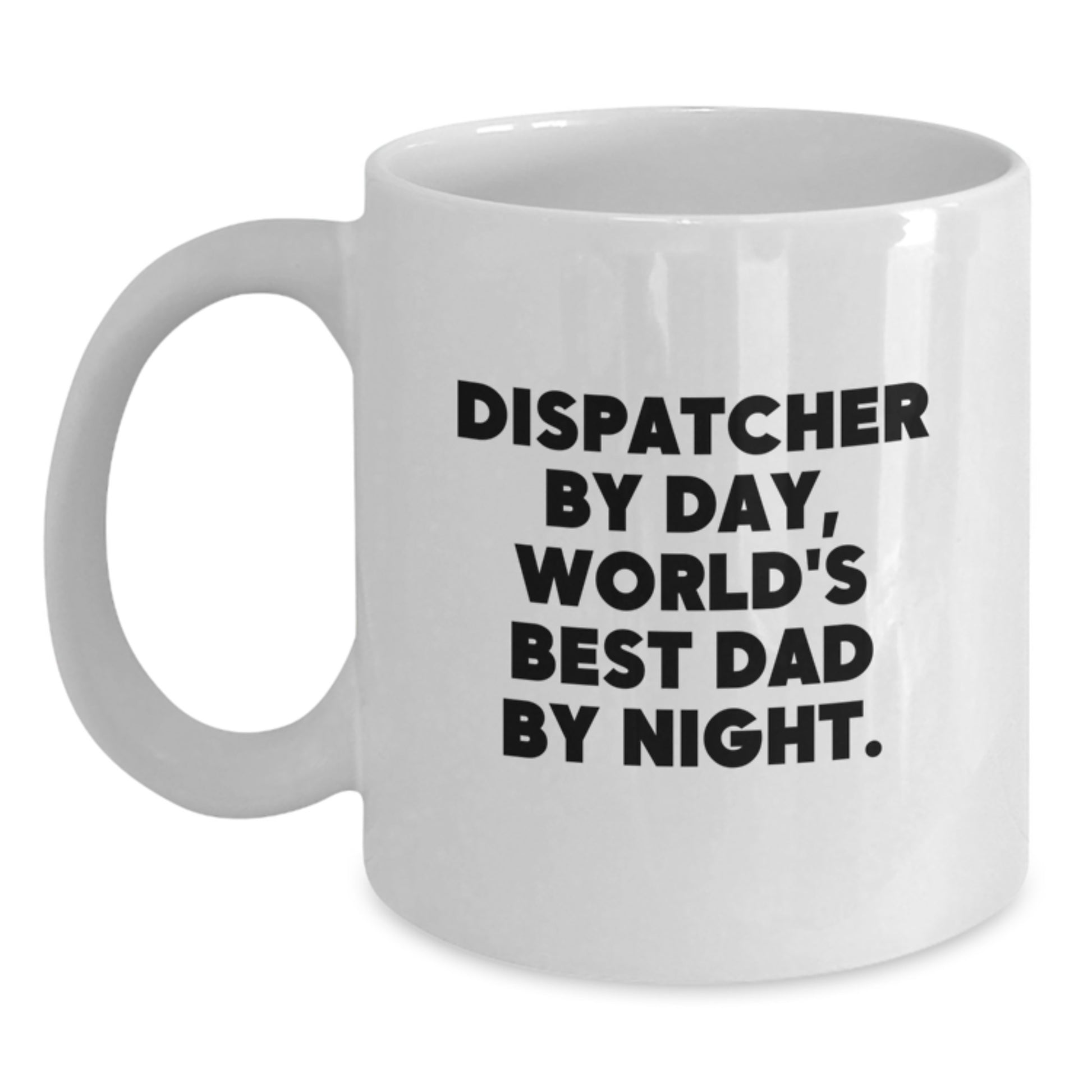 Dispatcher Gifts by Day, Funny White Coffee Mug for Graduation by Night, Gifts from Mom, Perfect for Dispatcher Dad, Unique Graduation Gifts - Main
