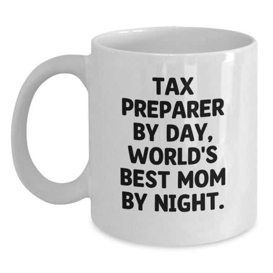 Tax Preparer Humor Gifts, White Coffee Mug, 'Tax Preparer By Day, World's Best Mom By Night.' Funny Graduation Unique Gifts from Women to Tax Preparer, Gifts for Tax Preparer by Friends and Family - Main