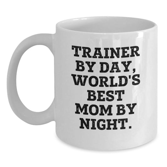 Trainer By Day Funny White Coffee Mug for Gifts from Mom to Trainer Graduation, Unique White Coffee Mug for Trainer, Trainer Gifts by Mom - Main