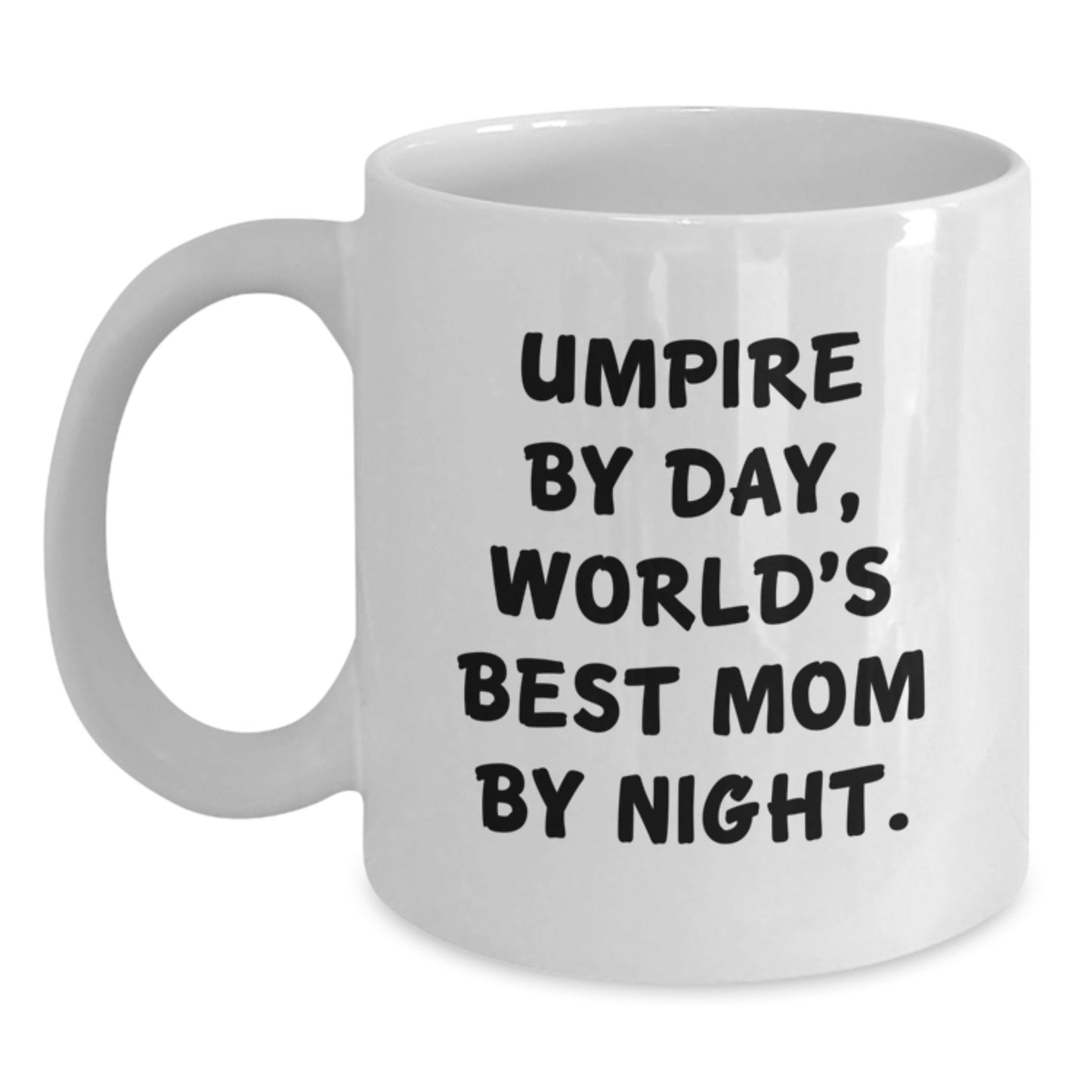 Umpire By Day Funny Graduation Gifts from Mom to Umpire, Unique White Coffee Mug for Umpire Enthusiasts, Inspirational Quote - Main