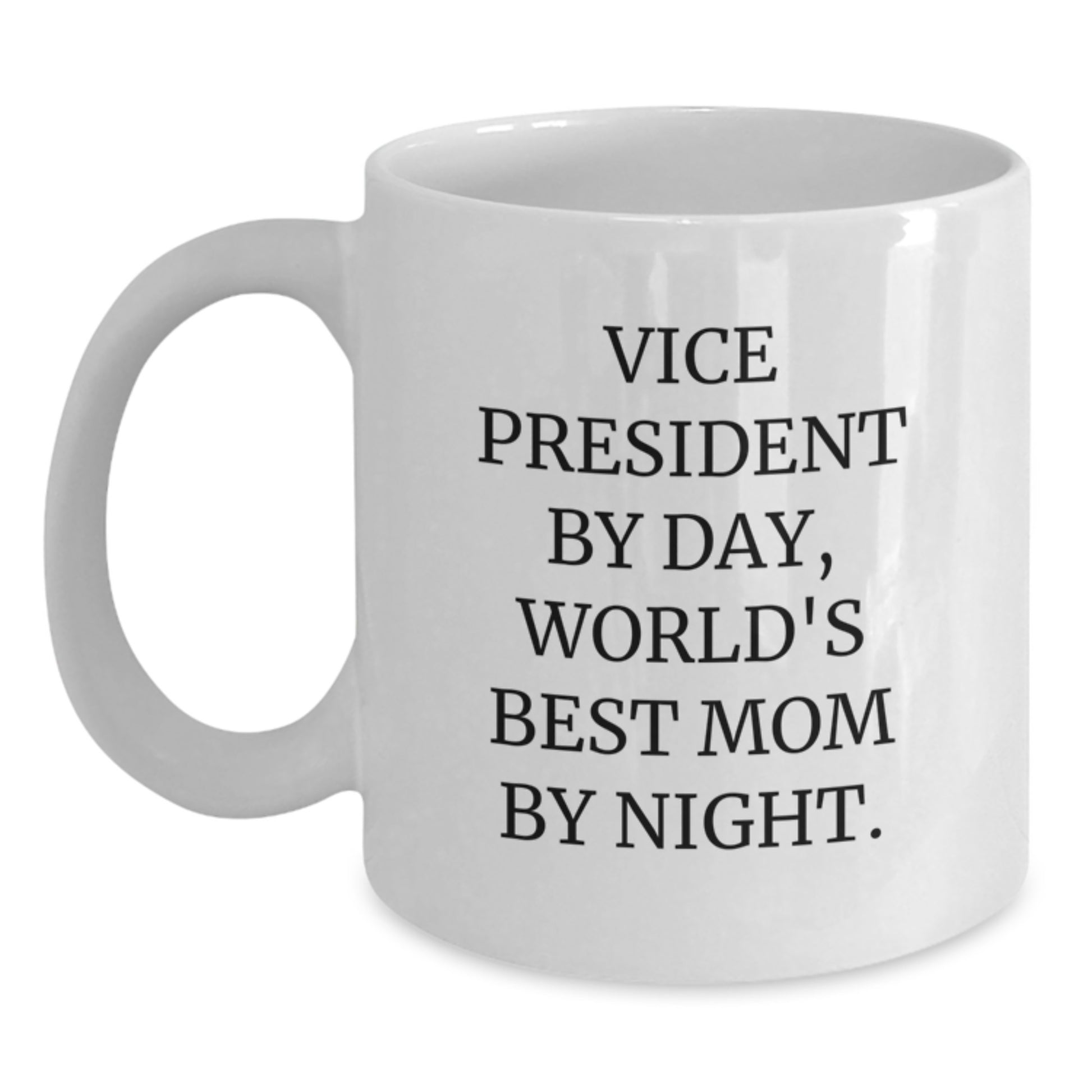 Vice President Gifts, Funny White Coffee Mug, 'Vice President by Day, World's Best Mom by Night' - Gifts from Friends, Coworkers or Family, Graduation Unique Gifts - Main