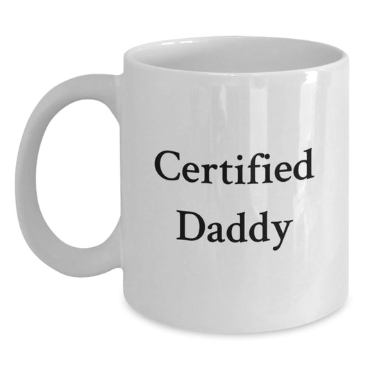 Funny Certified Daddy Gifts for Men, White Coffee Mug with 11oz or 15oz Capacity, Ideal Gift for Birthday from Friends, Family, or Coworkers - Main