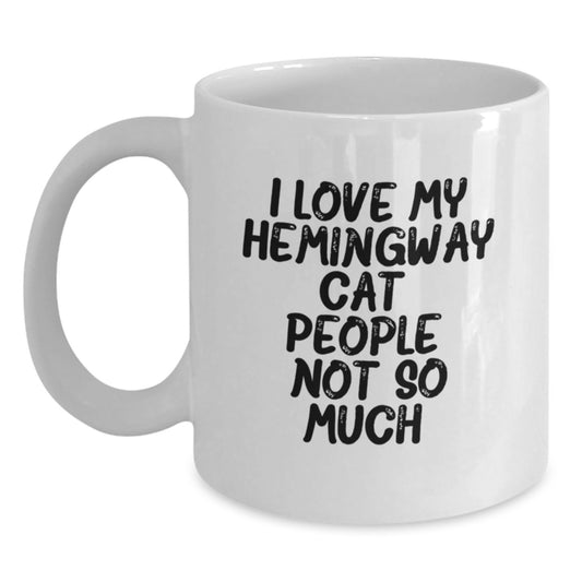 Hemingway Cat Gifts from Friends, Funny White Coffee Mug for Graduation, I Love My Hemingway Cat. People, Not So Much. - 11oz or 15oz Capacity, Gift for Men or Women - Main