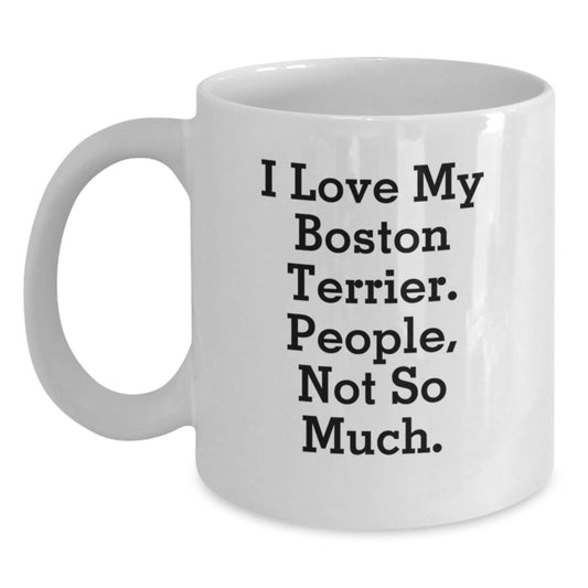Boston Terrier Dog Mom Funny Quote White Coffee Mug Gifts from Friends, Family, or Coworkers for Boston Terrier Dog Lovers on Graduation - Main