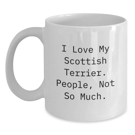 Funny Scottish Terrier Dog Lovers Gifts from Friends to Family - 'I Love My Scottish Terrier. People, Not So Much.' White Coffee Mug for Birthday - Main