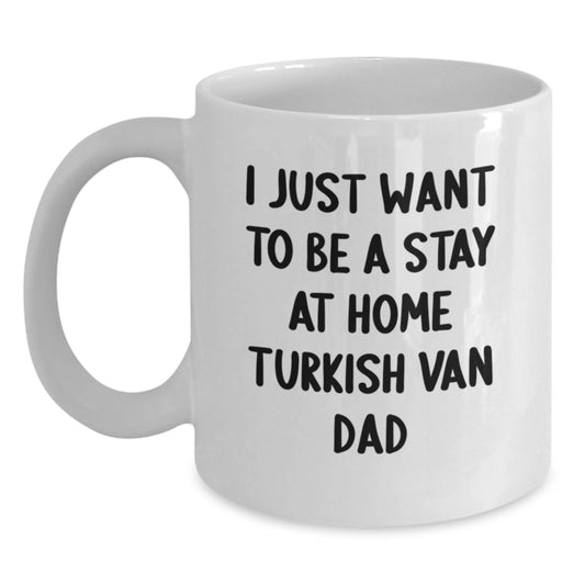 Funny Turkish Van Cat Gifts for Men from Friends on Graduation Unique Gifts I Just Want To Be A Stay At Home Dad Mugs - Main