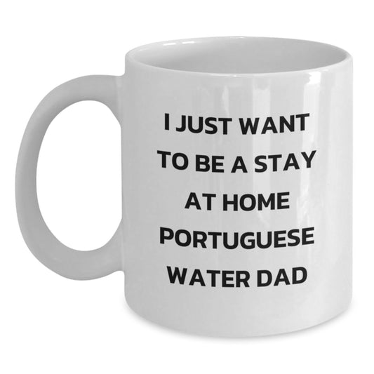 Funny Portuguese Water Dog Dad Gifts for Men, White Coffee Mug, 'I Just Want To Be A Stay At Home Portuguese Water Dad' for Graduation, Gifts from Dad to Portuguese Water Dog Lover - Main