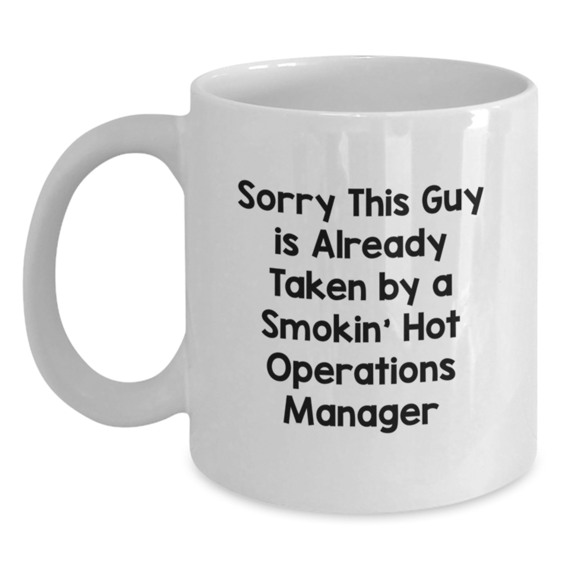 Funny Operations Manager Gifts from Friends, Unique White Coffee Mug for Birthday Operations Manager, Sorry This Guy Is Already Taken - Main