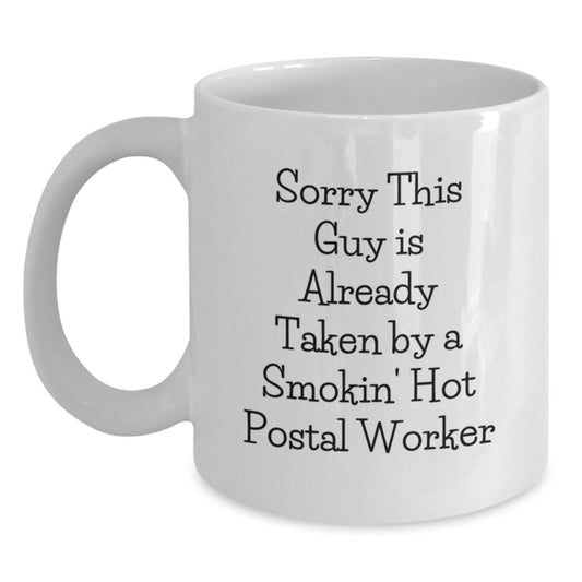 Funny Postal Worker Gifts for Birthday - White Coffee Mug, Sorry This Guy Is Already Taken By A Smokin' Hot Postal Worker, Gifts from Friends to Postal Workers - Main