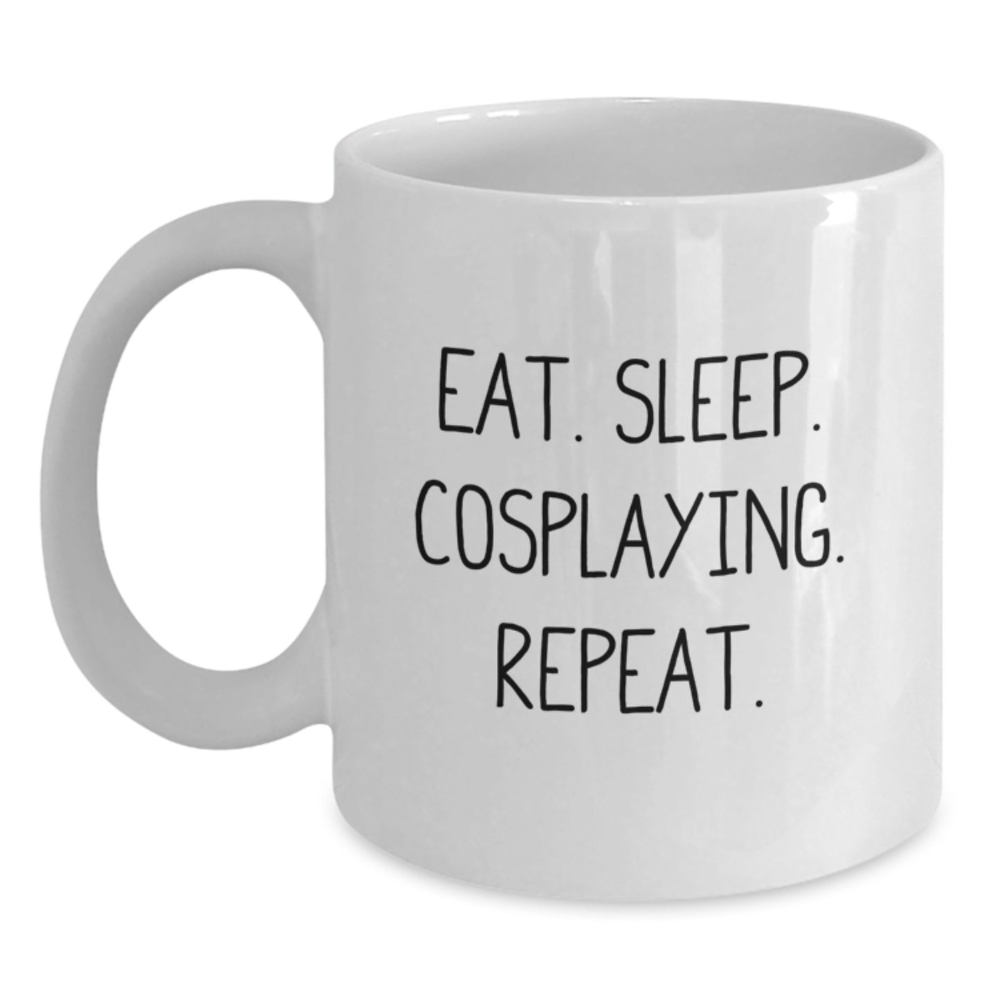 Funny Cosplaying Gifts from Friends, Unique White Coffee Mug for Birthday, Eat. Sleep. Cosplaying. Repeat. - Main