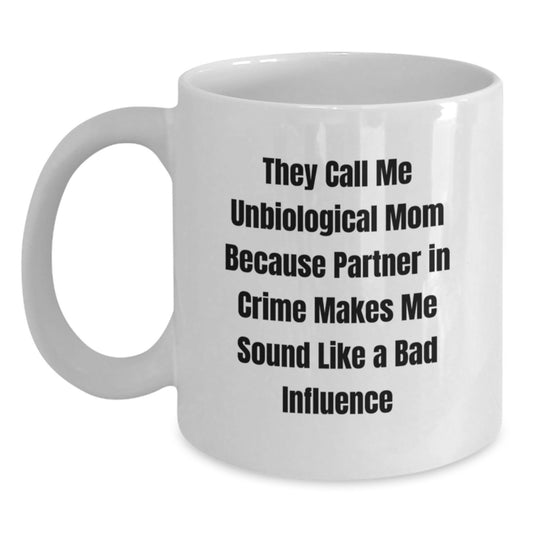 Unbiological Mom Gifts for Her - Funny White Coffee Mug, 'They Call Me Unbiological Mom' - Unique Graduation Presents from Family or Friends - Main