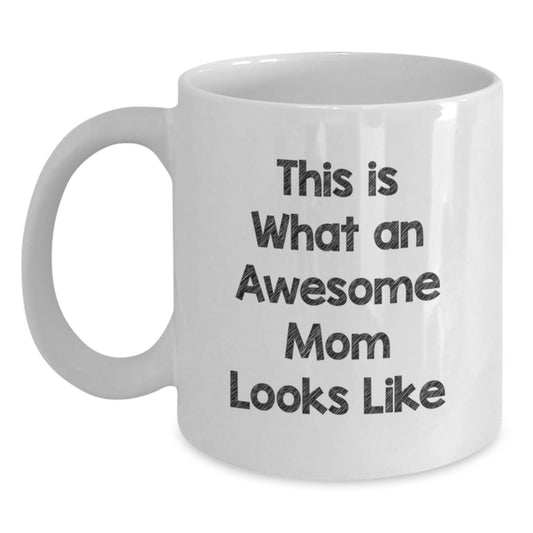 Funny Mom Gifts from Mom - This Is What An Awesome Mom Looks Like White Coffee Mug for Birthday - Main