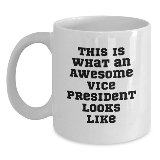 Funny Vice President Gifts for Birthday - White Ceramic Coffee Mug, 'This Is What An Awesome Vice President Looks Like' Quote, Gifts from Friends, Coworkers, Family - Main