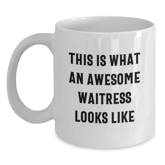 Funny Waitress Quotes Gifts from Friends for Birthday Unique White Coffee Mug, This Is What An Awesome Waitress Looks Like, 11oz or 15oz Ceramic Mug, Microwave and Dishwasher Safe - Main