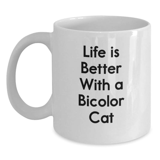 Funny Bicolor Cat Quotes Gifts for Friends and Family - Life Is Better With A Bicolor Cat White Coffee Mug, Birthday Unique - Main