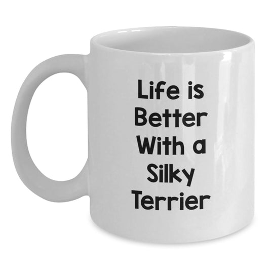 Silky Terrier Dog Lovers Gifts from Friends and Family - Life Is Better With A Silky Terrier Funny White Coffee Mug, Birthday Unique Gifts for Silky Terrier Dog Enthusiasts - Main